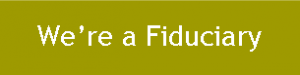 We are a Fiduciary
